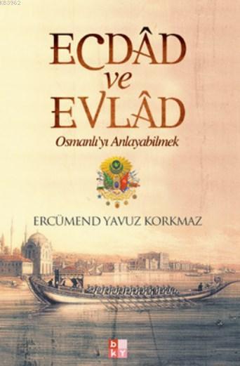Ecdad ve Evlad; Osmanlı'yı Anlayabilmek