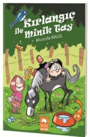  Kırlangıç ile Minik Tay | Kırlangıç ile Minik Tay | Mustafa Balel | Erdoğan Oğultekin | Eksik Parça Yayınları | 9786059442039 