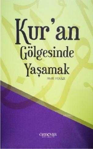 Kuran Gölgesinde Yaşamak | Halil Pınar | Özdemir Kitabevi | 9786059603539 | 