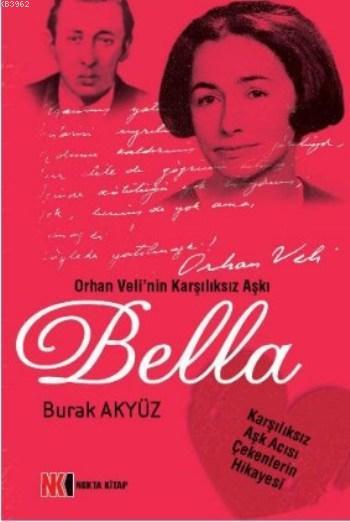 Bella; Orhan Veli'nin Karşılıksız Aşkı