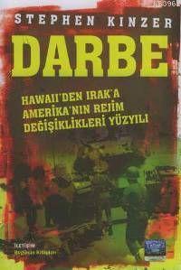 Darbe; Hawaii'den Irak'a Amerika'nın Rejim Değişiklikleri Yüzyılı