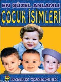 En Güzel Anlamlı Çocuk İsimleri (Aile-002)