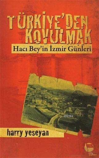 Türkiye'den Kovulmak; Hacı Bey'in İzmir Günleri