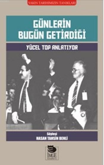 Günlerin Bugün Getirdiği - Yücel Top Anlatıyor