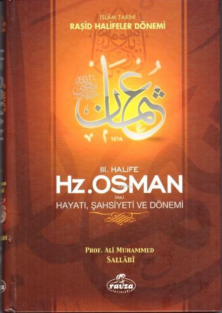 III. Halife Hz. Osman (ra) Hayatı, Şahsiyeti ve Dönemi; İslam Tarihi Raşid Halifeler Dönemi
