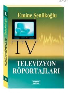  Televizyon Ropörtajları | Emine Şenlikoğlu | Mektup Yayınları | 3002758100249 | 