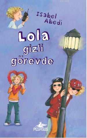 Lola Gizli Görevde (Ciltli)