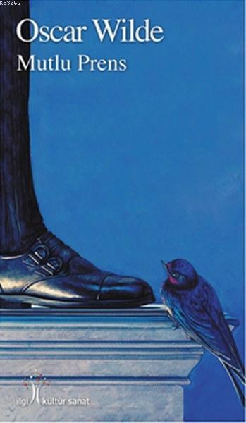  Mutlu Prens | Oscar Wilde | Kahraman Türel | Ece Özbaş | Yunus Karaaslan | Adem Şenel | İlgi Kültür Sanat Yayıncılık | 9786054977949 | 