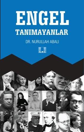  Engel Tanımayanlar | Nurullah Abalı | İlke Yayıncılık | 9786055961749 | 