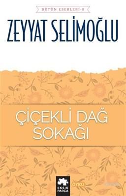  Çiçekli Dağ Sokağı Bütün Eserleri 8 | Çiçekli Dağ Sokağı Bütün Eserleri 8 | Zeyyat Selimoğlu | Demet Çaltepe | Eksik Parça Yayınları | 9786057690449 