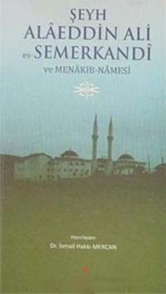 Şeyh Alaeddin Ali Es- Semerkandi ve Menakıb- Namesi