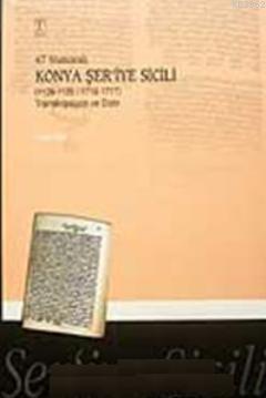 47 Numaralı Konya Şer'iye Sicili; (1128-1129/1716-1717) Transkripsiyon ve Dizin