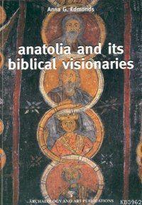 Anatolia And Its Biblical Visionaries