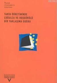 Tarih Öğretiminde Çoğulcu ve Hoşgörülü Bir Yaklaşıma Doğru