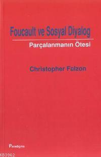 Foucault ve Sosyal Diyalog; Parçalanmanın Ötesi