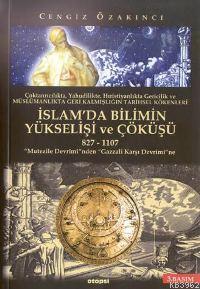 İslamda Bilimin Yükselişi ve Çöküşü (827-1107)