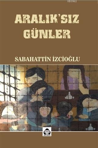  Aralıksız Günler | Sabahattin İzcioğlu | Alan Yayıncılık | 9786052096659 | 