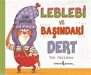 Leblebi ve Başındaki Dert | Tor Freeman | Türkiye İş Bankası Kültür Yayınları | 9786052956359 | 