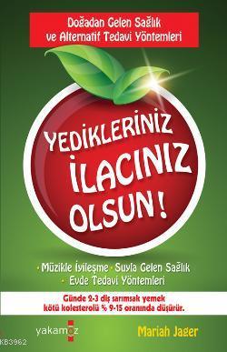 Yedikleriniz İlacınız Olsun; Doğadan Gelen Sağlık ve Alternatif Tedavi Yöntemleri