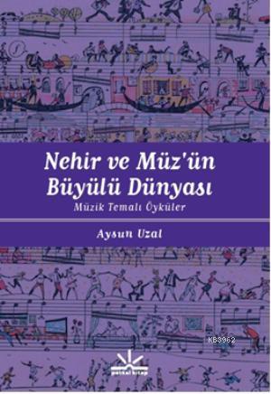 Nehir ve Müzün Büyülü Dünyası; Müzik Temalı Öyküler