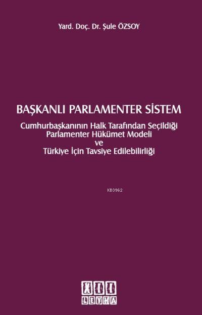 Başkanlı Parlamenter Sistem; Cumhurbaşkanının Halk Tarafından Seçildiği Parlamenter Hükümet Modeli
