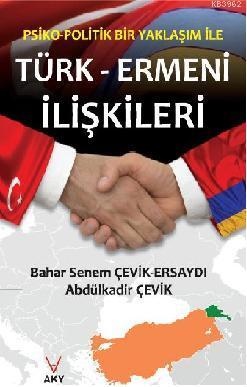 Psiko-politik Bir Yaklaşım ile Türk Ermeni ilişkileri