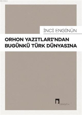 Orhon Yazıtları'ndan Bugünkü Türk Dünyasına