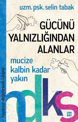 Gücünü Yalnızlığından Alanlar - Hayatınızı Değiştirecek Kitaplar Serisi