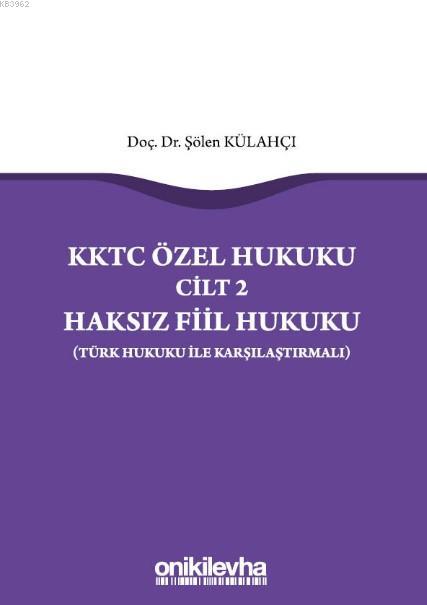 KKTC Özel Hukuku Cilt 2 Haksız Fiil Hukuku (Türk Hukuku ile Karşılaştırmalı)