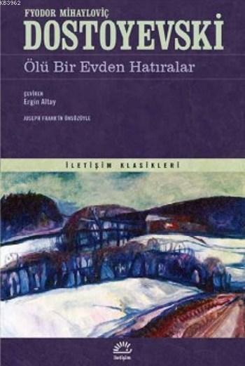  Ölü Bir Evden Hatıralar | Ölü Bir Evden Hatıralar | Fyodor Mihayloviç Dostoyevski | Ergin Altay | İletişim Yayınları | 9789750520259 
