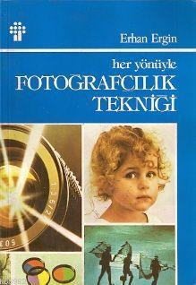 Her Yönüyle Fotoğrafçılık Tekniği