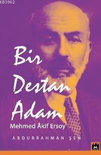 Bir Destan Adam Mehmed Akif Ersoy