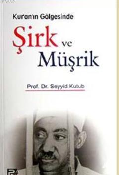  Kuranın Gölgesinde Şirk ve Müşrik | Seyyid Kutub | Karınca & Polen Yayınları | 9789759066659 | 