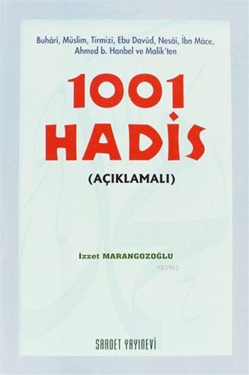 1001 Hadis; Buhari, Müslim, Tirmizi, Ebu Davud, Nesai, İbn Mace, Ahmed b. Hanbel ve Malik'ten (Ciltli, Açıklamalı)
