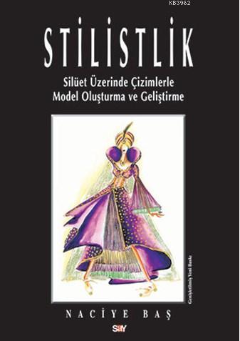 Stilistlik; Silüet Üzerinde Çizimlerle Model Oluşturma ve Geliştirme
