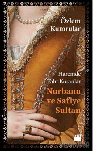 Haremde Taht Kuranlar: Nurbanu ve Safiye Sultan