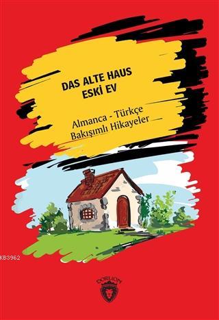 Das Alte Haus - Eski Ev Almanca - Türkçe Bakışımlı Hikayeler