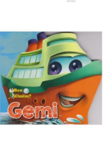 Ben Kimim - Gemi