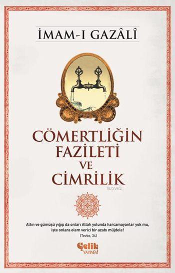  Cömertliğin Fazileti ve Cimrilik | İmamı Gazali | Çelik Yayınevi | 9786055822569 | 