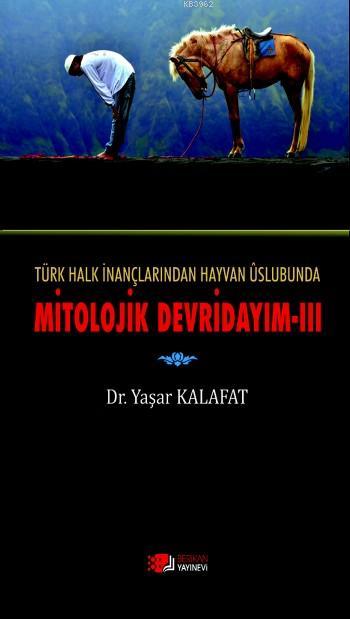 Türk Halk İnançlarından Hayvan Üslubuna Mitolojik Devirdayım 3