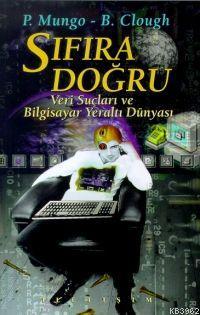Sıfıra Doğru; Veri Suçları ve Bilgisayar Dünyası