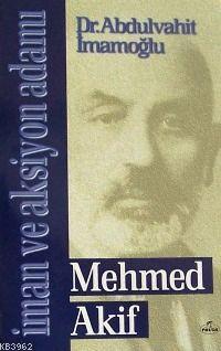  İman ve Aksiyon Adamı Mehmed Akif | Abdulvahit İmamoğlu | Ravza Yayınları | 1002364102379 | 