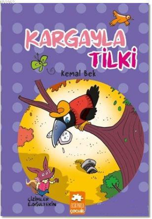  Kargayla Tilki | Kargayla Tilki | Kemal Bek | Erdoğan Oğultekin | Erdoğan Oğultekin | Eksik Parça Yayınları | 9786052041079 