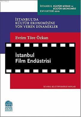 İstanbul Film Endüstrisi; İstanbul'da KÜltür Ekonomisine Yön Veren Dinamikler