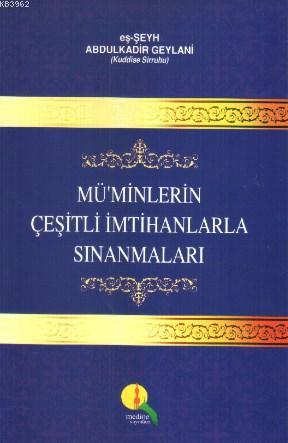  Müminlerin Çeşitli İmtihanlarla Sınanmaları | Abdülkadir Geylani | Necmeddin SalihoğluKazım Ağcakaya | Mustafa Kasadar | Medine Yayıncılık | 9786054411979 | 