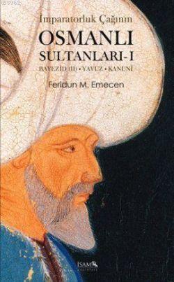 Imparatorluk Caginin Osmanli Sultanlari 1 Feridun M Emecen Isam Islam Arastirmalari Merkezi Konusu Yorumlari Ve Fiyati Ile Kitap Sepeti Nde