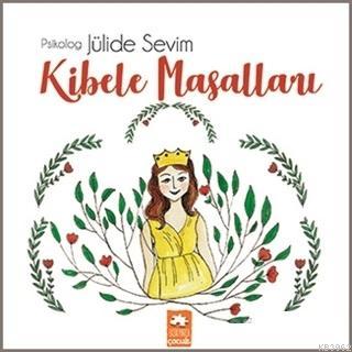  Kibele Masalları | Jülide Sevim | Sinem Keyik | Asiye Ademir | Demet Çaltepe | Esranur Gelbal | Eksik Parça Yayınları | 9786057690579 | 
