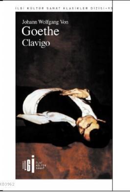  Clavigo | Johann Wolfgang Von Goethe | Mehtap Kazar | Rüya Rüstemoğlu | Yunus Karaaslan | İlgi Kültür Sanat Yayıncılık | 9786057703279 | 
