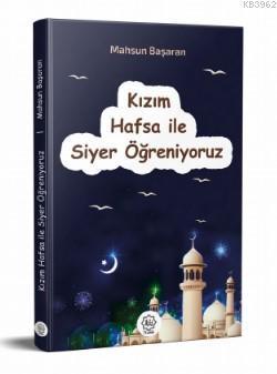  Kızım Hafsa İle Siyer Öğreniyoruz | Mahsun Başaran | Nuhbe Yayınevi | 9786058034679 | 