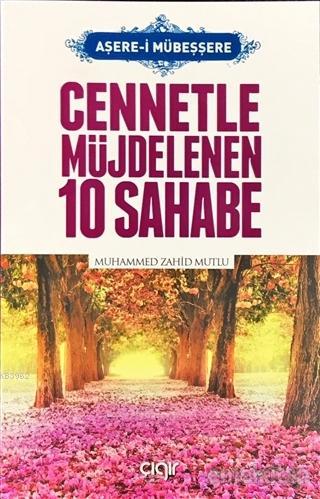  Cennetle Müjdelenen 10 Sahabe | Muhammed Zahid Mutlu | Çığır Yayınları | 9786058189379 | 